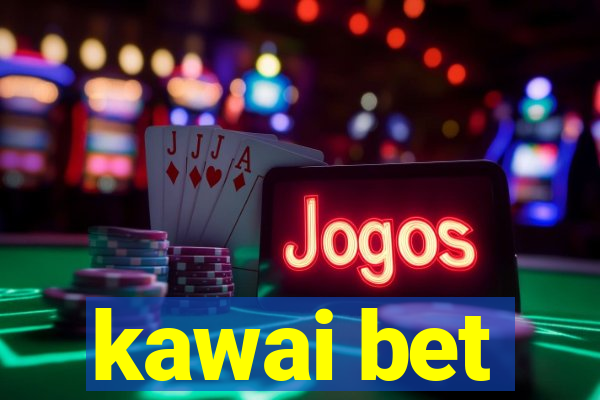 kawai bet